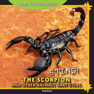 Sting! The Scorpion and Other Animals That Sting | Rosen Publishing Sting! The Scorpion and Other Animals That Sting | Rosen Publishing