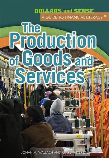 The Production of Goods and Services | Rosen Publishing