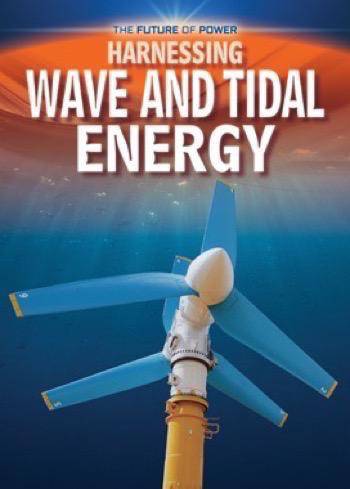 Harnessing Wave And Tidal Energy Rosen Publishing