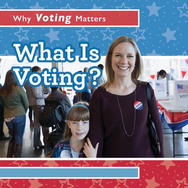Why Voting Matters | Rosen Publishing
